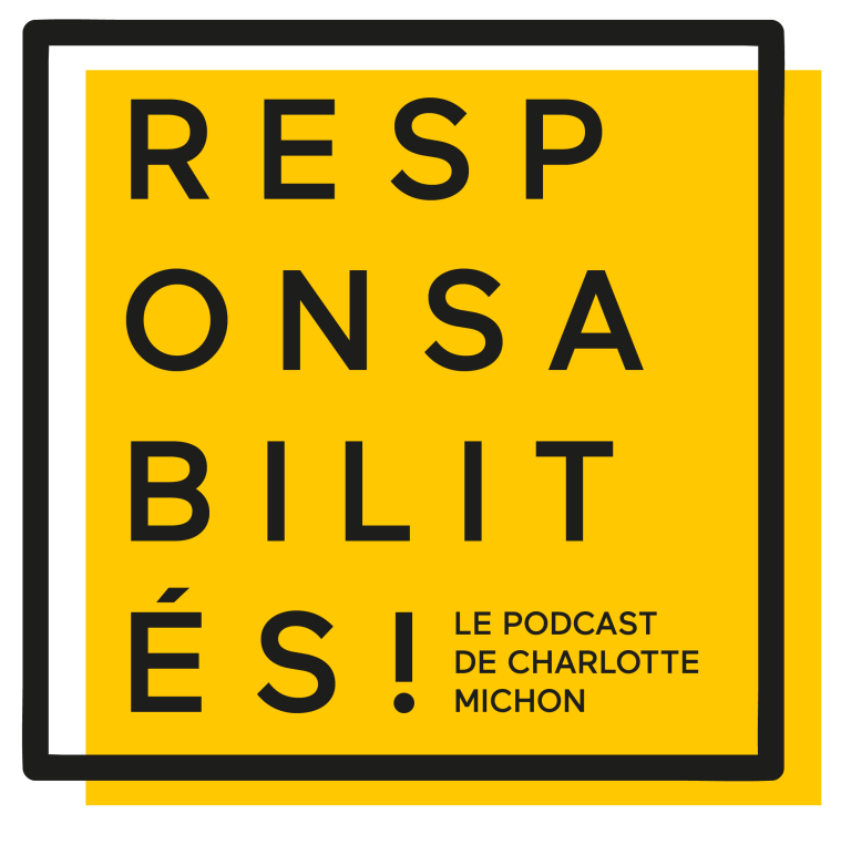 Responsabilités ! Le podcast de Charlotte Michon