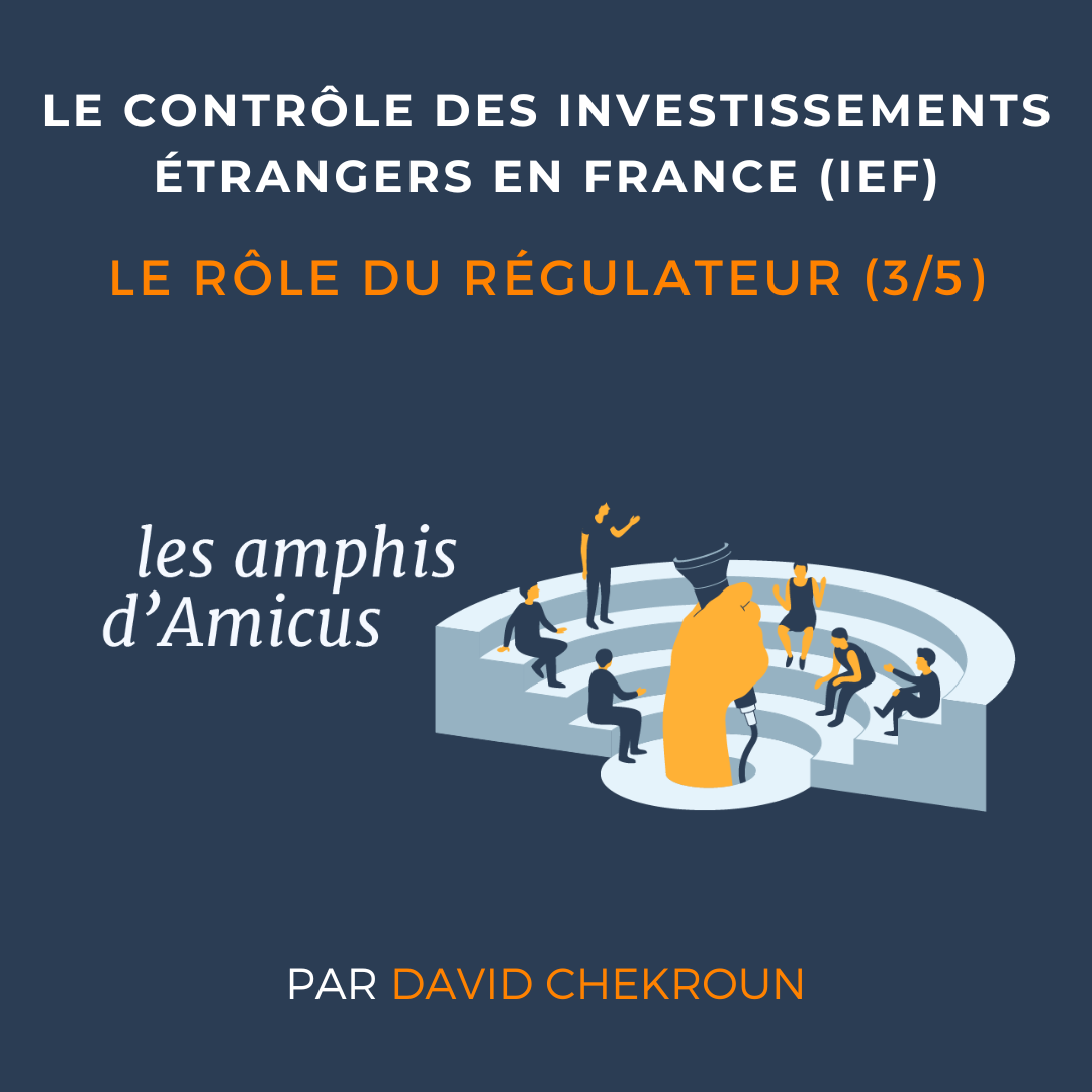 Le contrôle des investissements étrangers en France – Le rôle du régulateur (3/5)