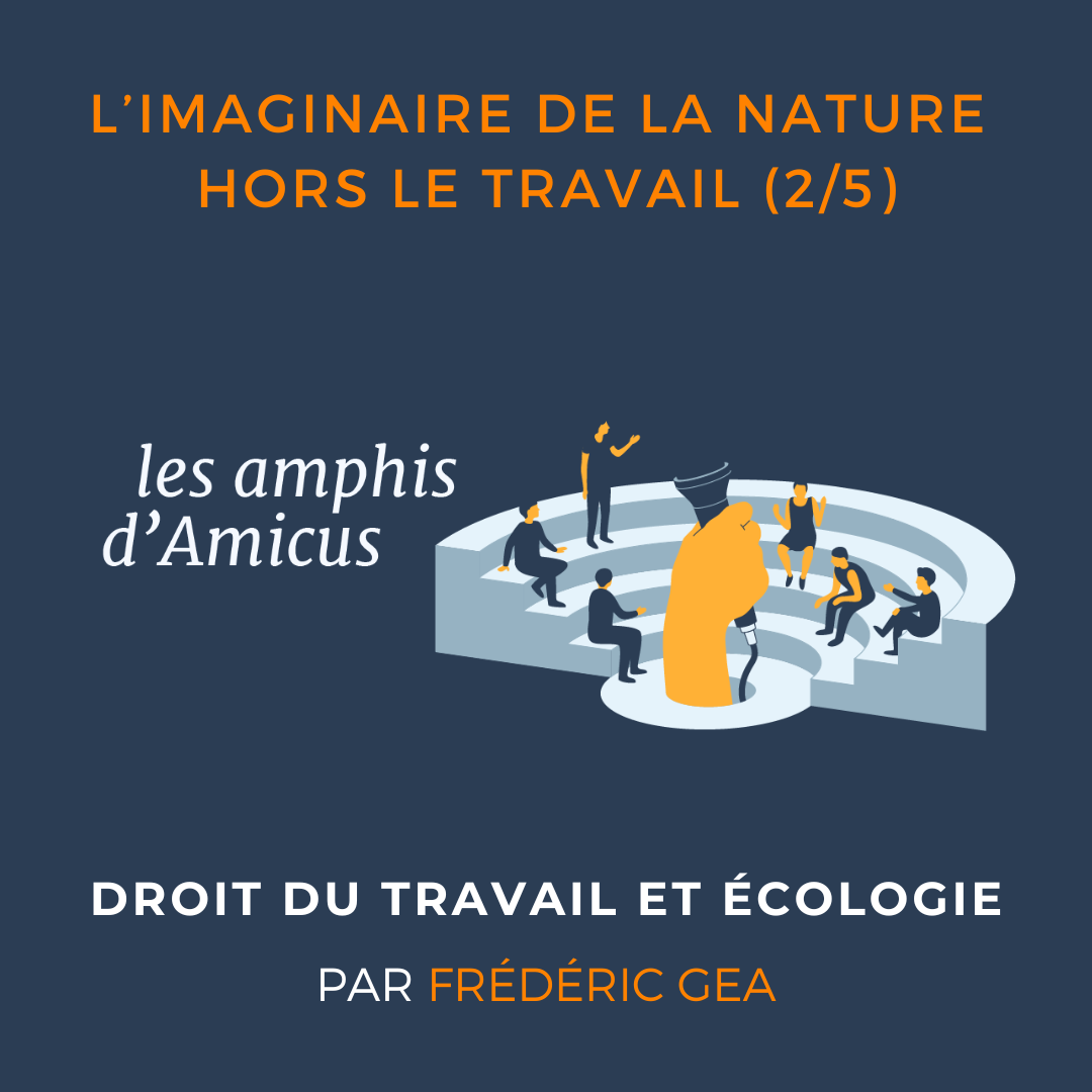 Droit du travail et écologie – L’imaginaire de la nature hors le travail par Frédéric Géa (2/5)