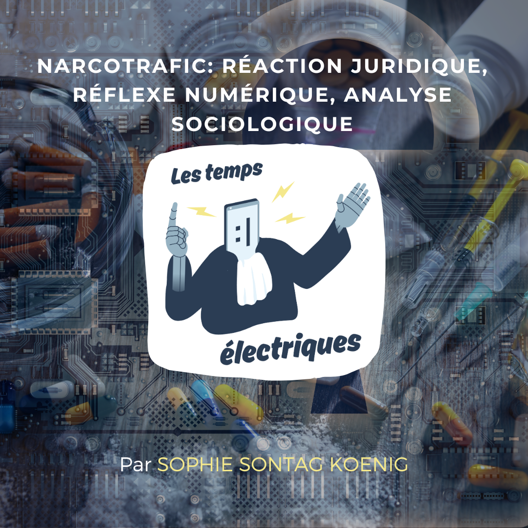 Narcotrafic: réaction juridique, réflexes numériques, analyse sociologique