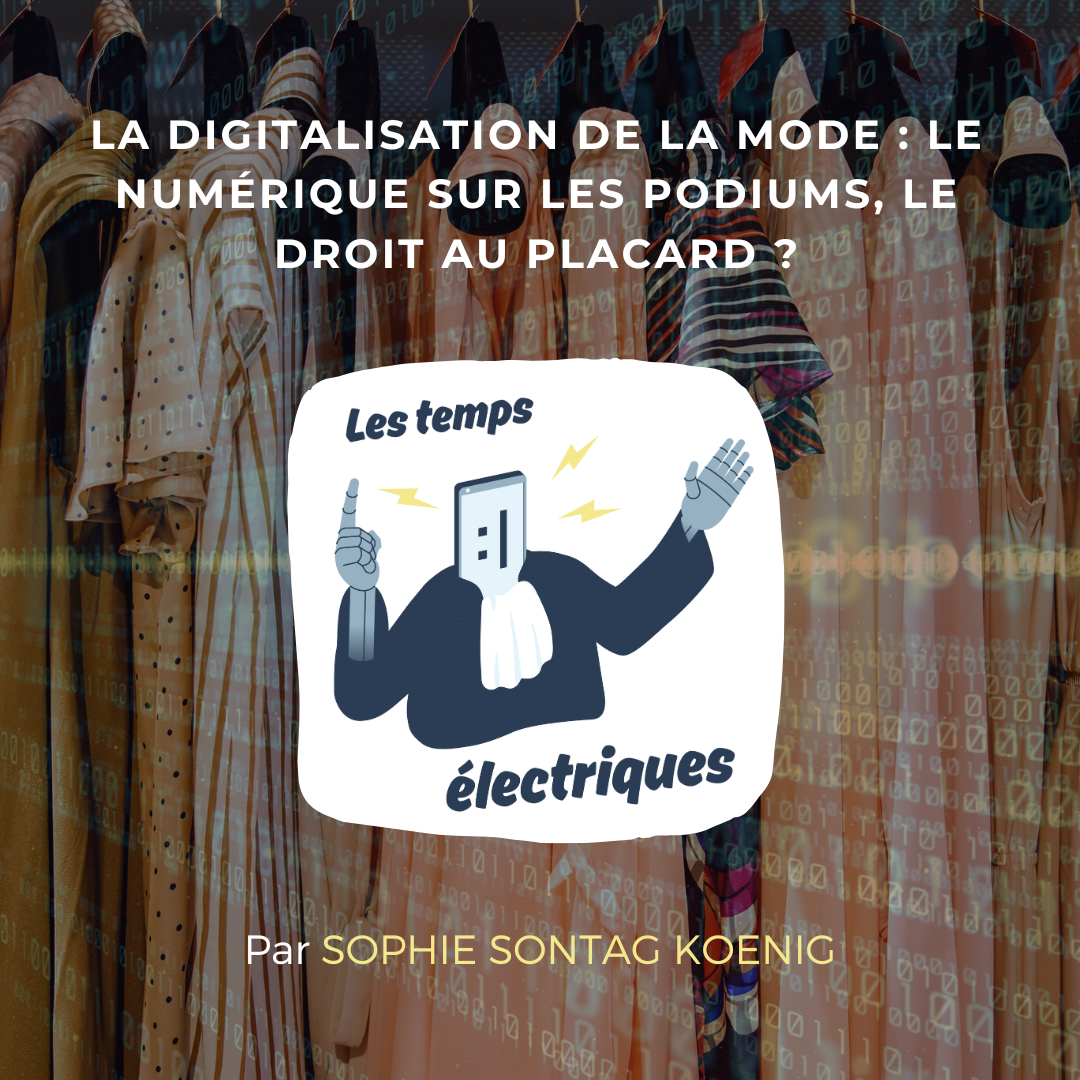 La digitalisation de la mode : le numérique sur les podiums, le droit au placard ?