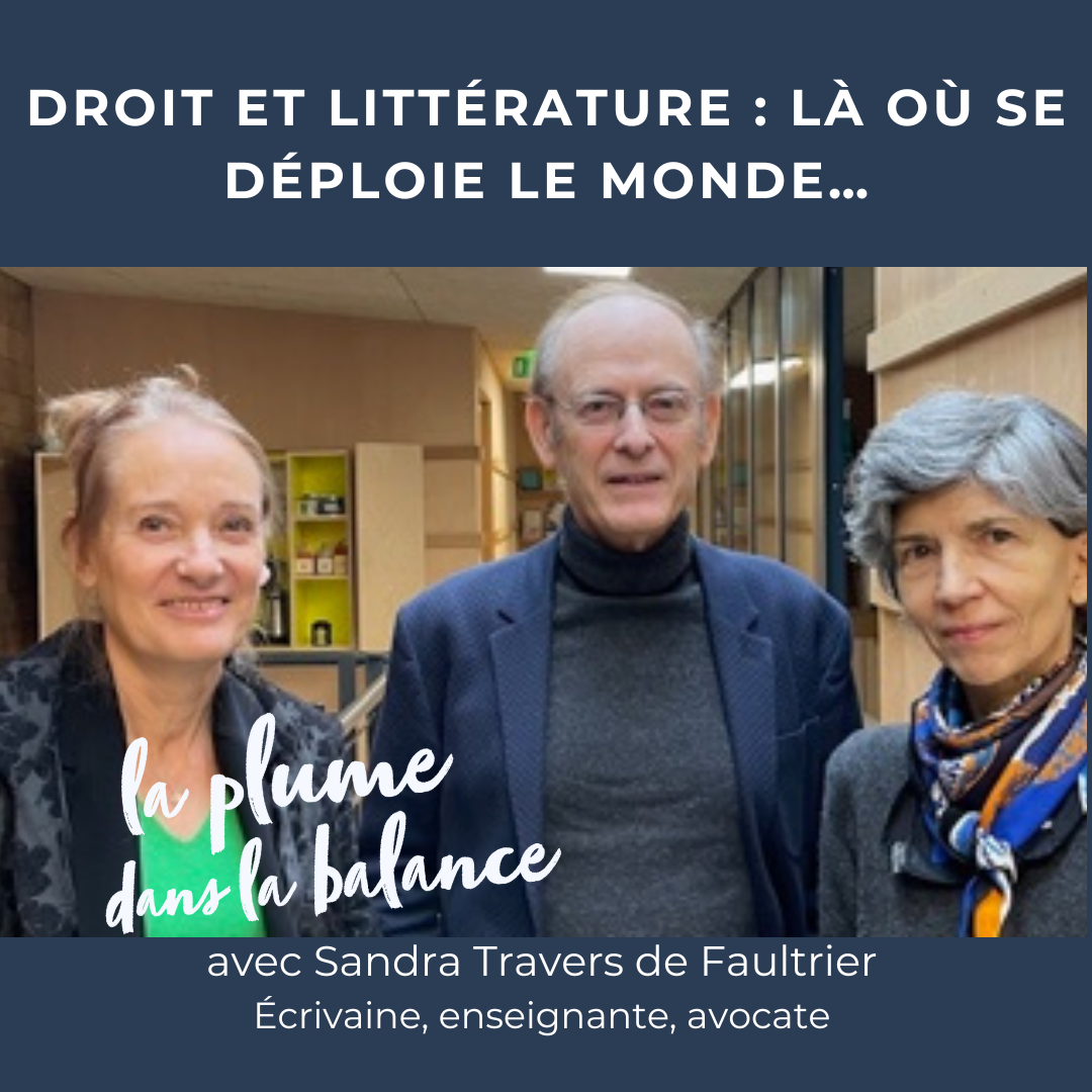 DROIT ET LITTÉRATURE : LÀ OÙ SE DÉPLOIE LE MONDE…